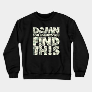 DSWYD-cash Crewneck Sweatshirt